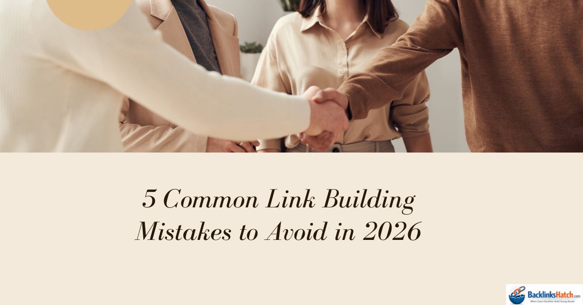 5 Common Link Building Mistakes to Avoid in 2026