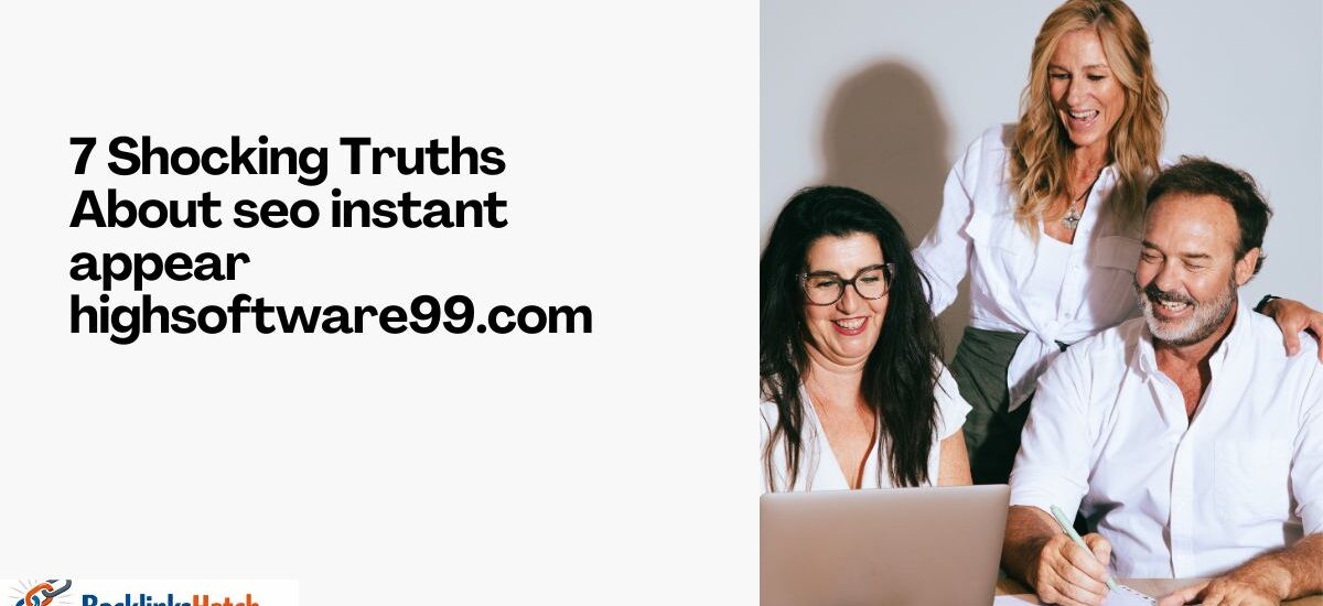 seo instant appear highsoftware99.com