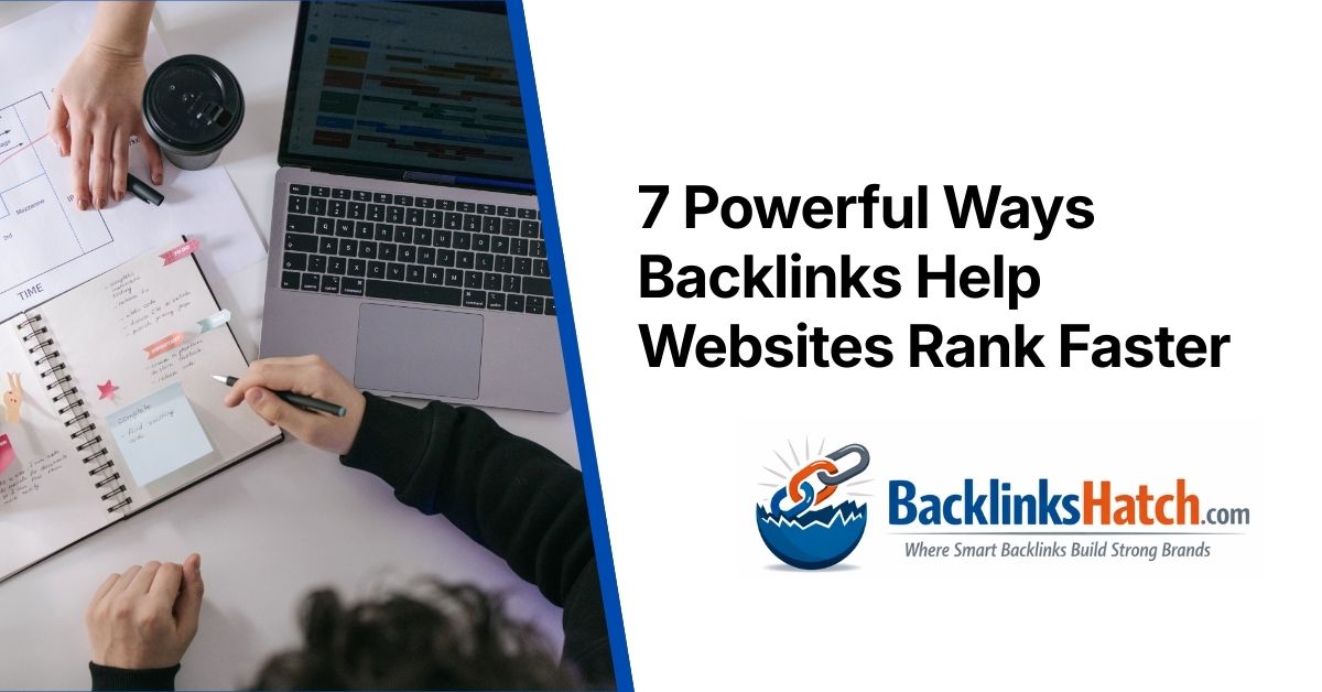 7 Powerful Ways Backlinks Help Websites Rank Faster
