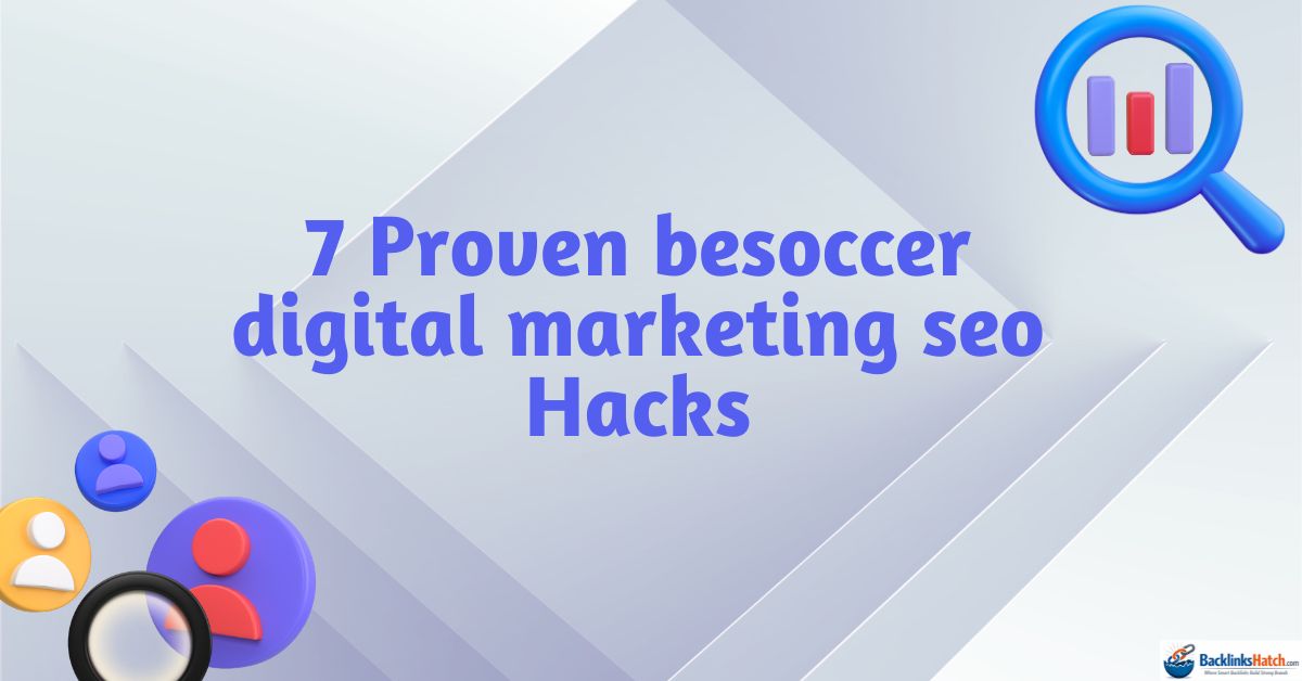 7 Proven besoccer digital marketing seo Hacks
